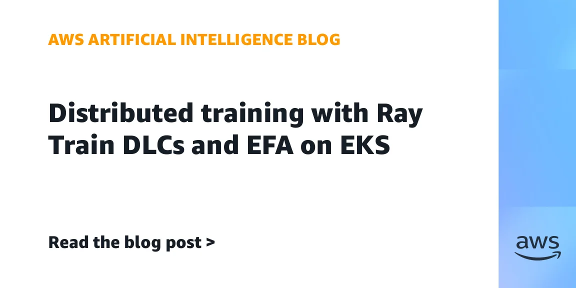 AWS 关于在 EKS 上用 Ray Train DLC 与 EFA 做分布式训练的配图